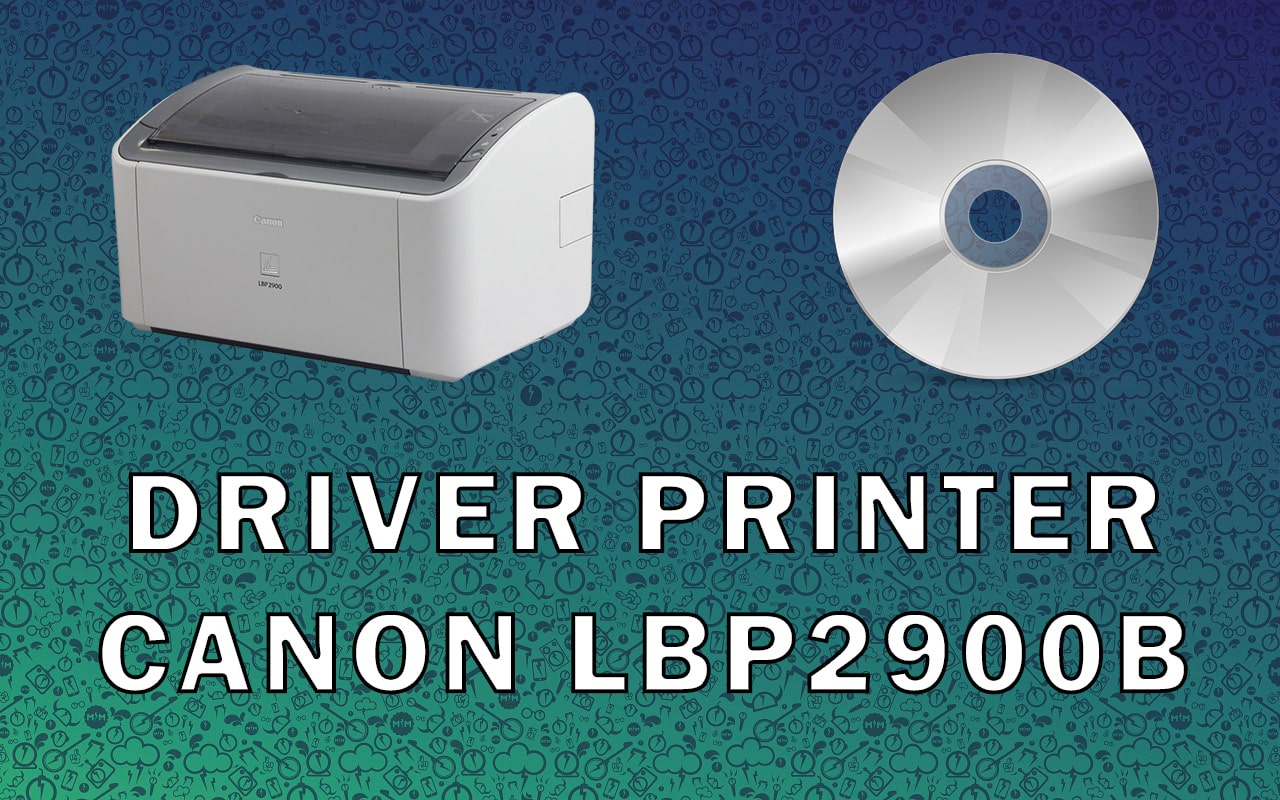 Driver Printer Canon LBP2900B