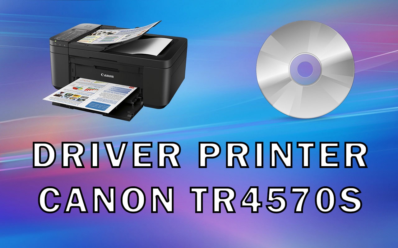 Driver Printer Canon TR4570S