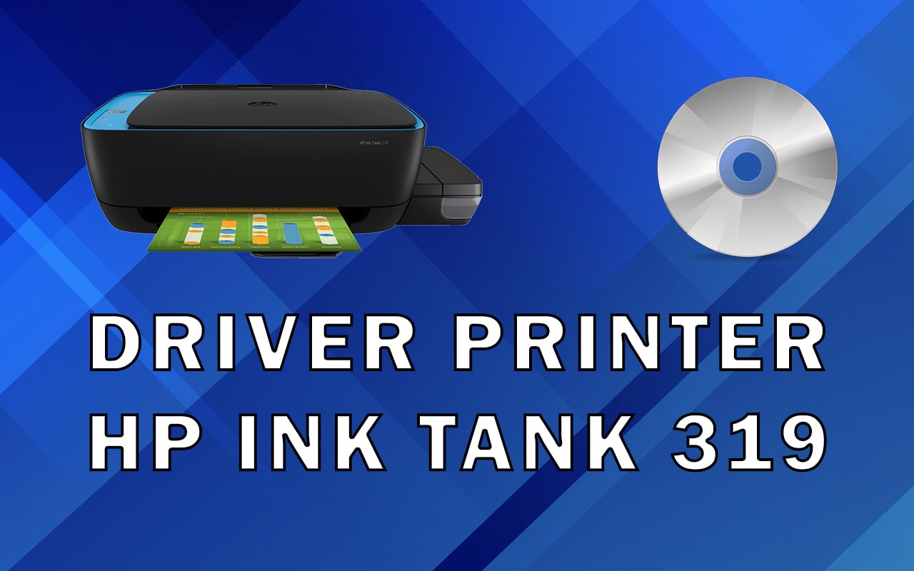 Driver Printer HP Ink Tank 319