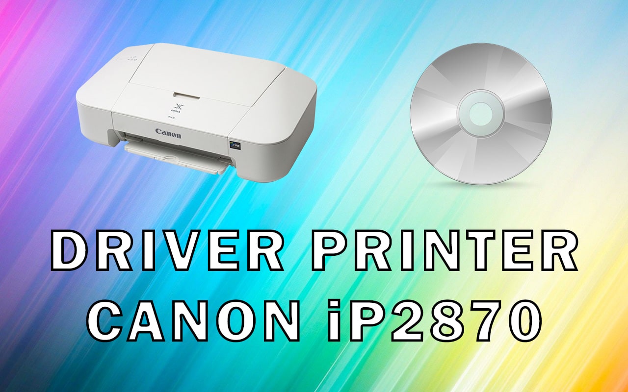 Driver Printer Canon iP2870