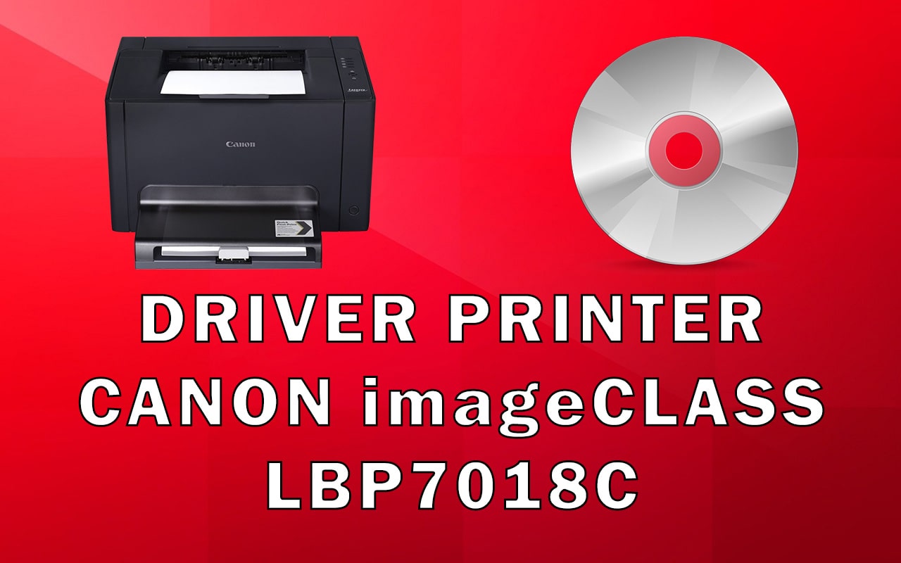 Driver Printer Canon imageCLASS LBP7018C