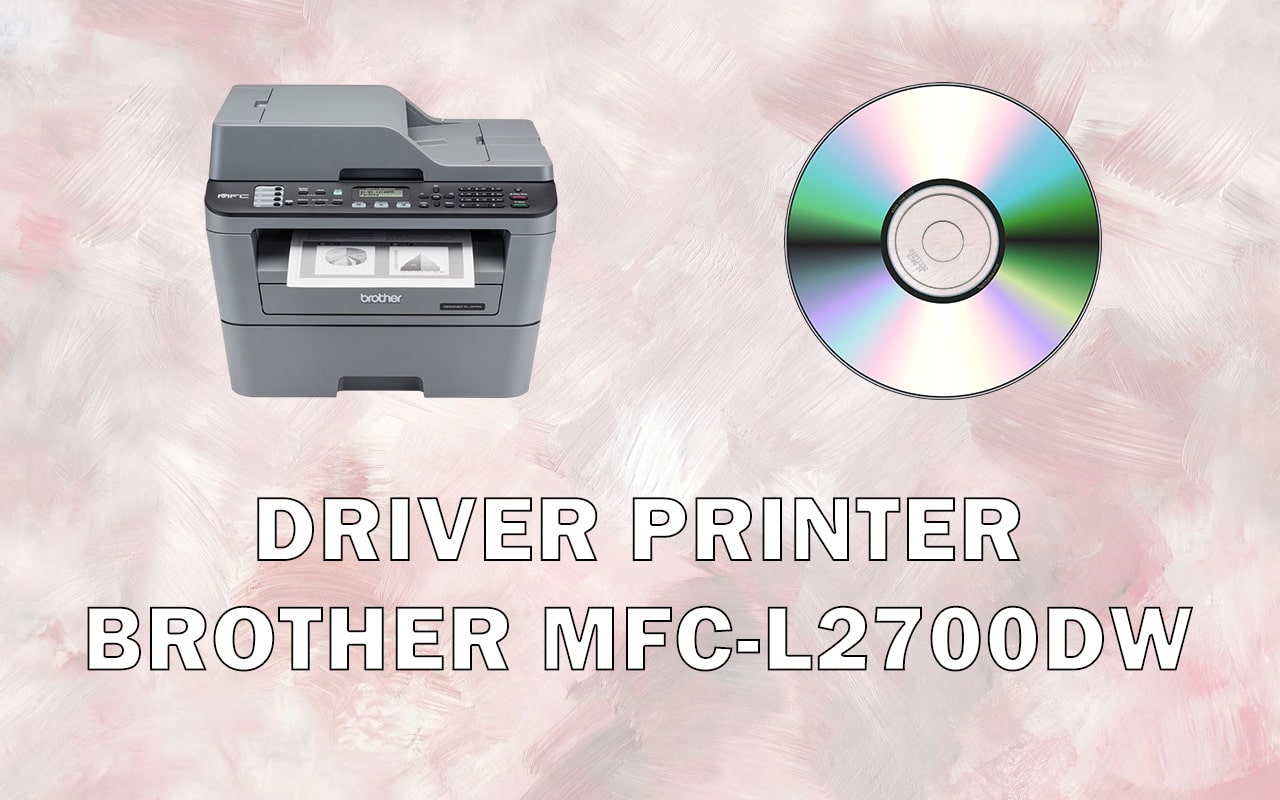 Driver Printer Brother MFC-L2700DW