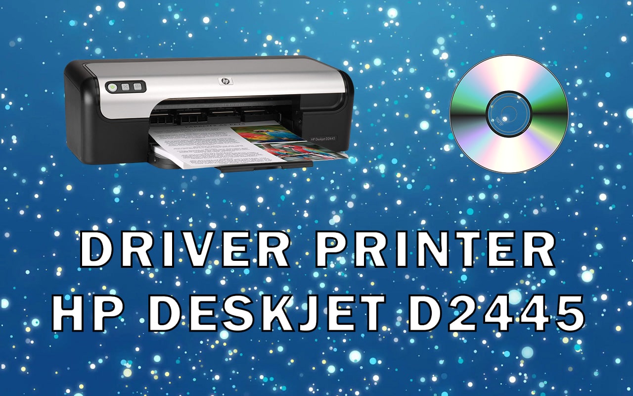 Driver Printer HP DeskJet D2445