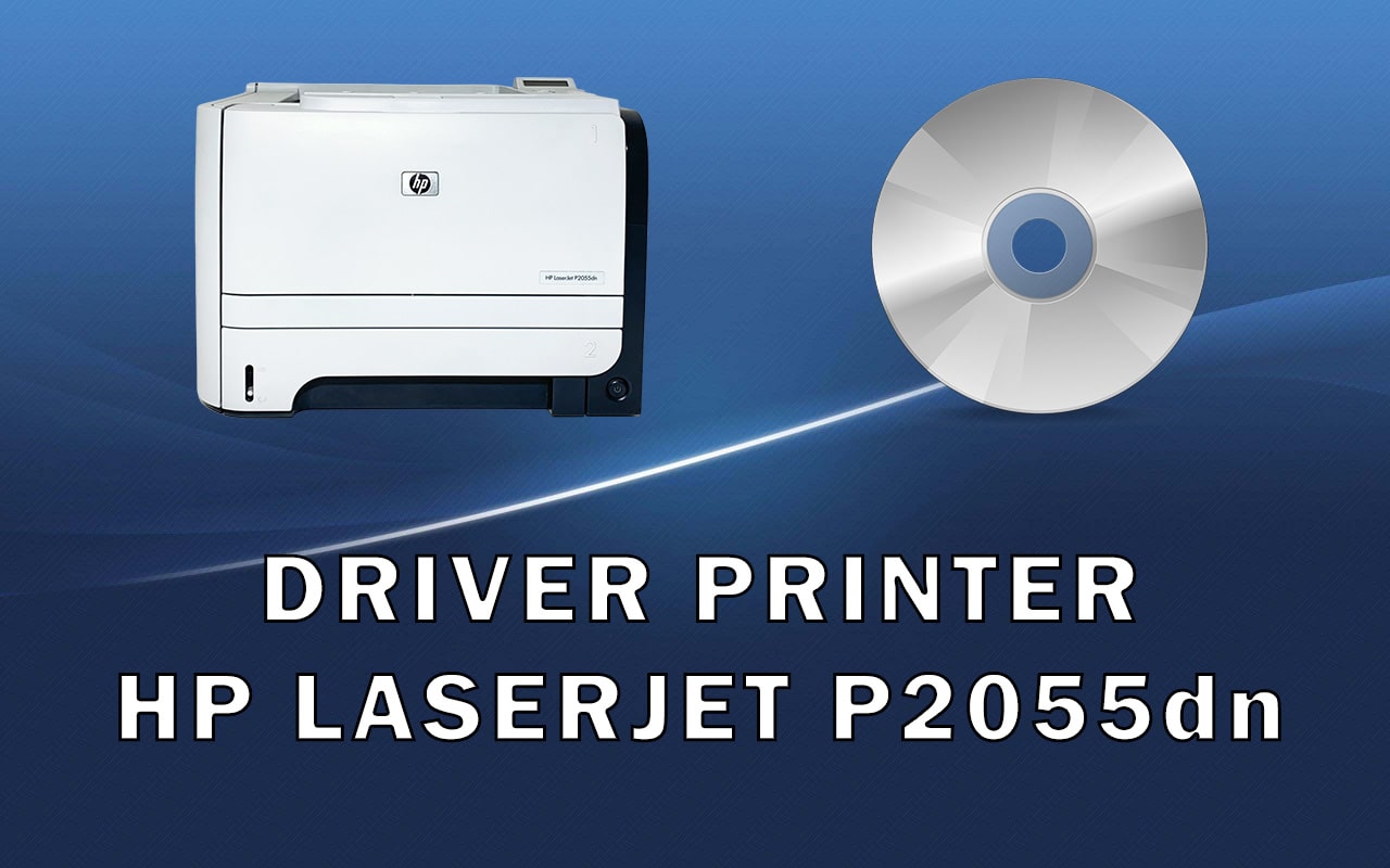 Driver Printer HP LaserJet P2055dn