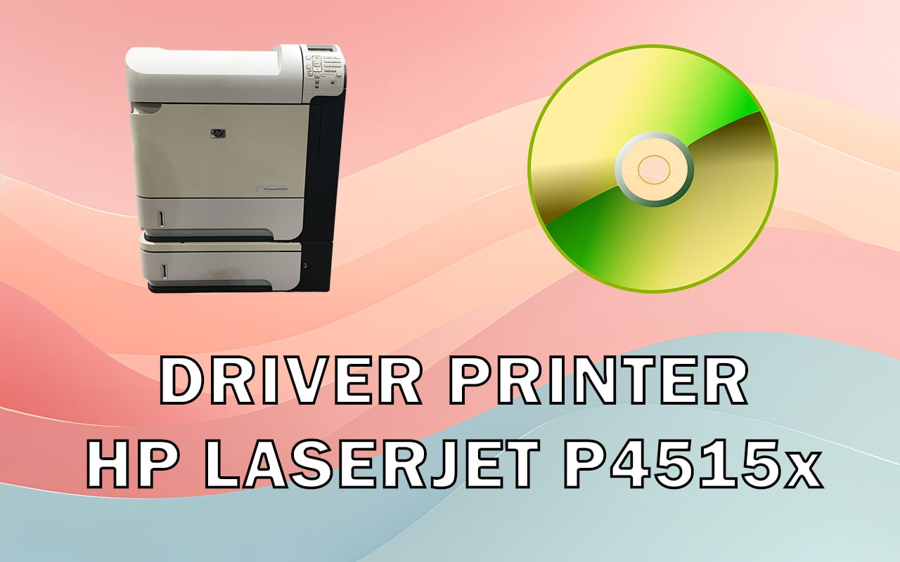 Driver Printer HP LaserJet P4515x